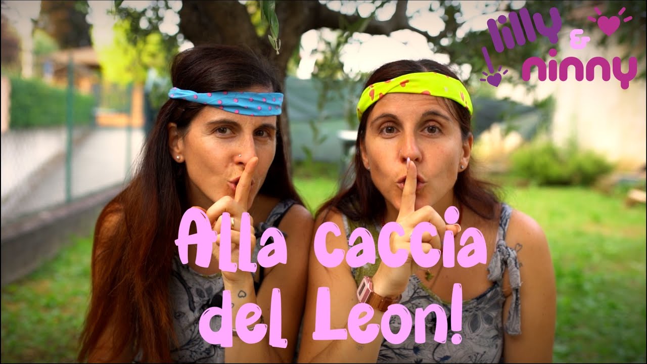 Alla caccia del Leon! - Canzoni per bimbi di Lilly & Ninny