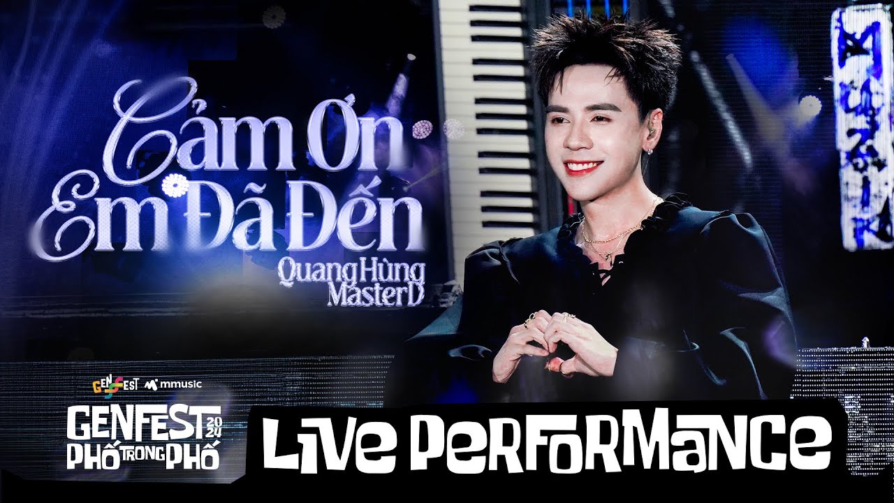 CẢM ƠN EM ĐÃ ĐẾN - Quang Hùng MasterD | Live at GENfest 2024 Live Performance