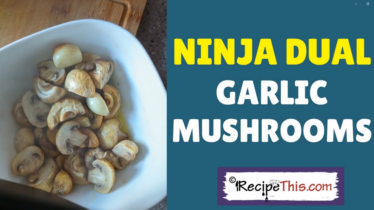 Ninja dual garlic mushrooms (ninja dual air fryer recipes series)