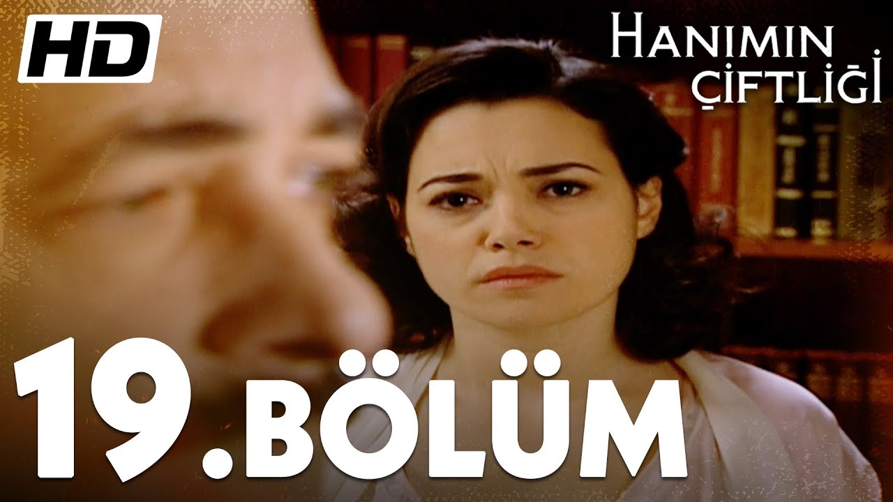 Hanımın Çiftliği 19. Bölüm   |  Full Bölüm HD