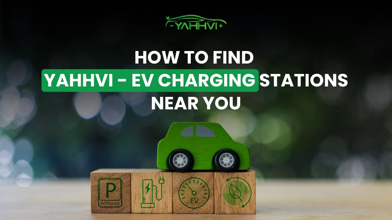How to Find Yahhvi - EV Charging Station Near You? Easy Steps to Locate