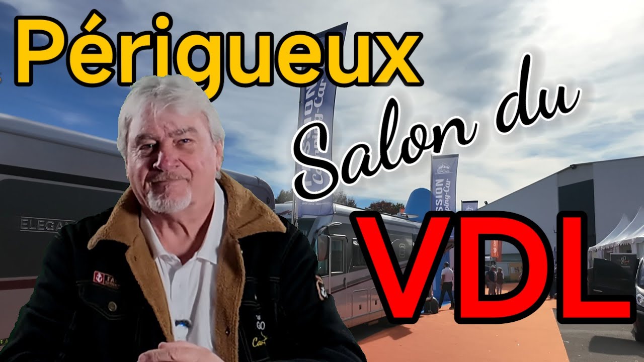#320 SALON DU CAMPING-CAR DE PÉRIGUEUX, ON FAIT LE TOUR