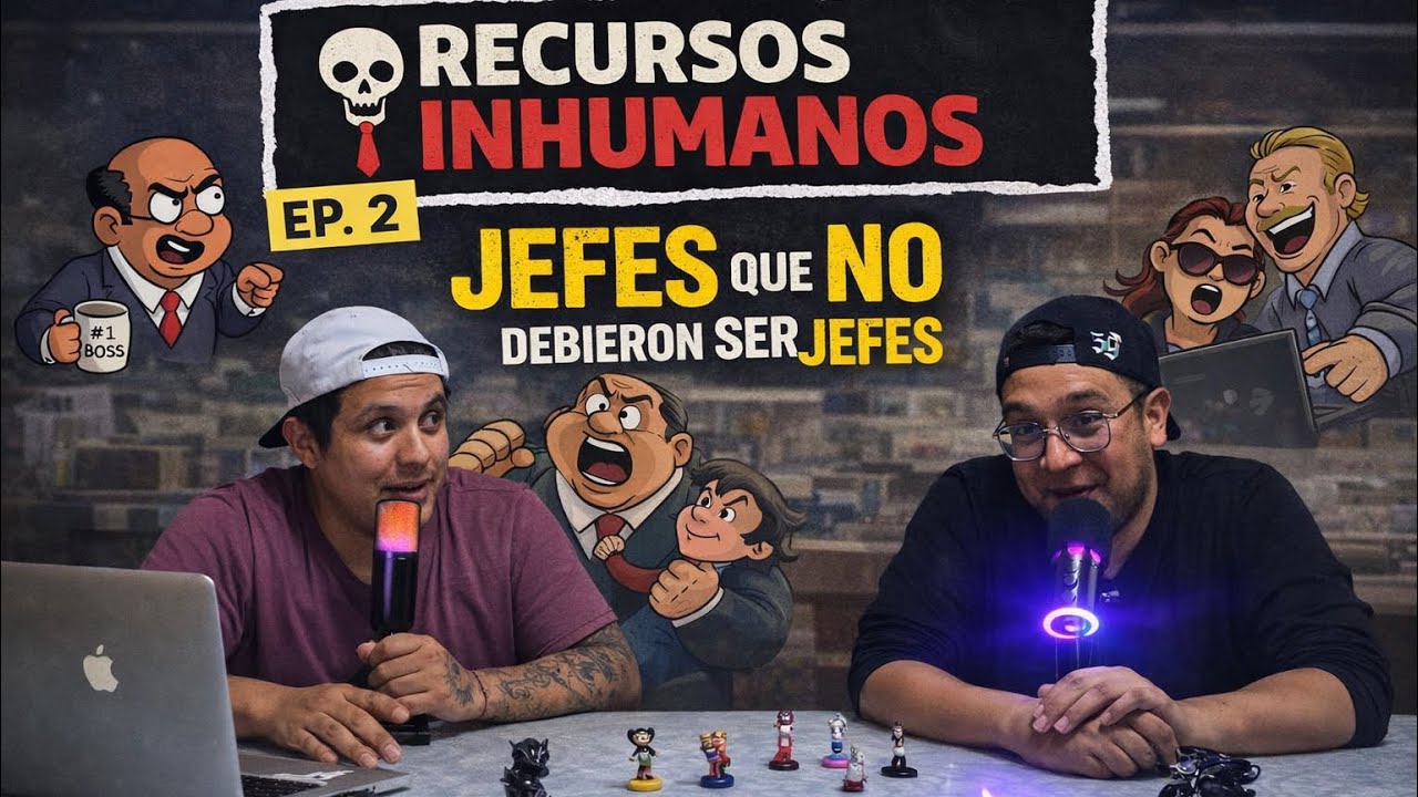 Ep 2 Jefes que no debieron ser jefes.