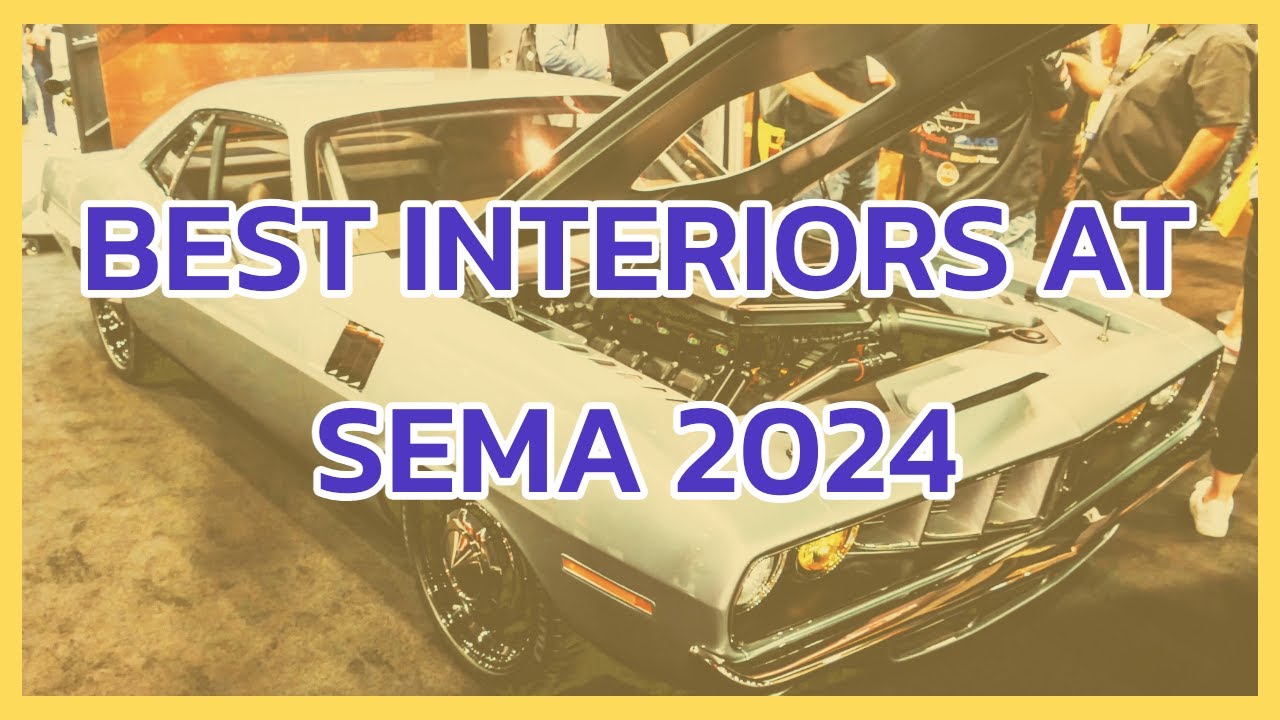 SEMA 2024 Highlights | Best Interiors at SEMA 2024