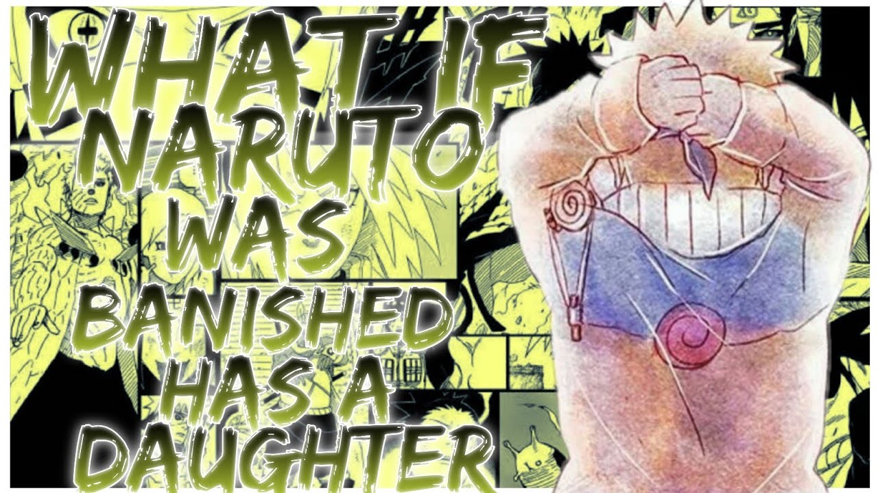 what if Naruto was banished has a daughter