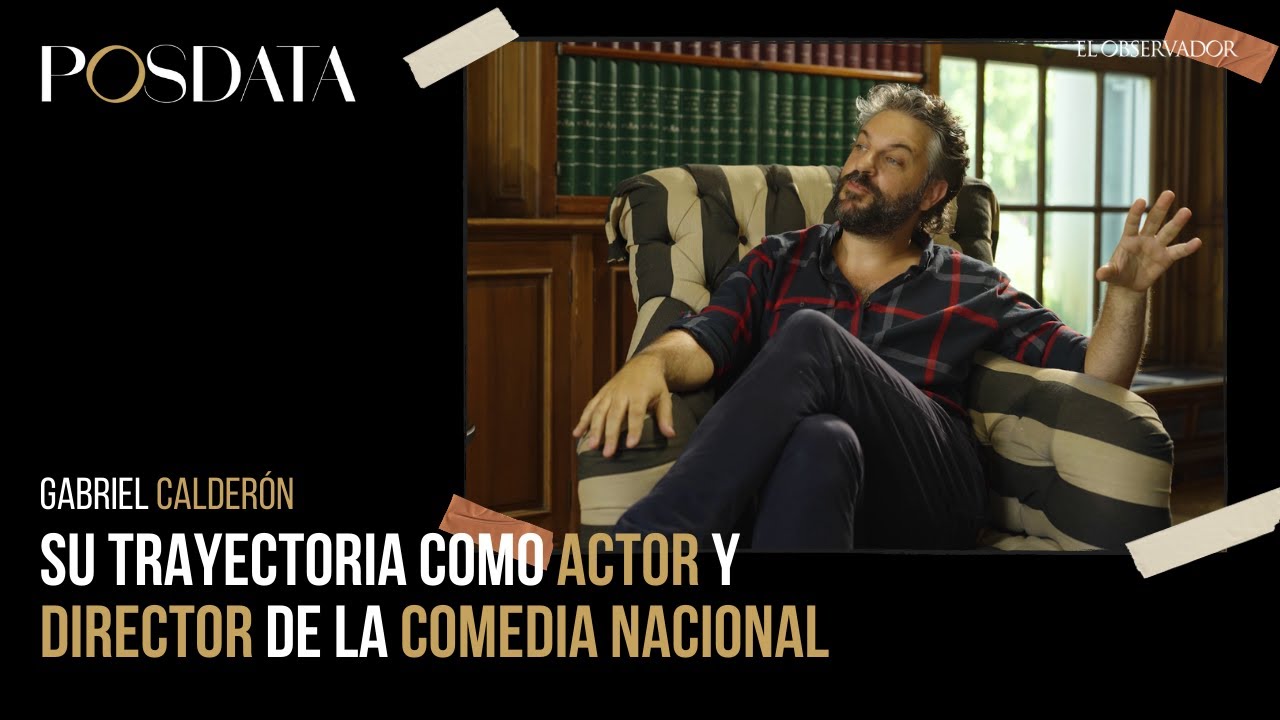 Gabriel Calder&oacute;n sobre la Comedia Nacional y la actuaci&oacute;n | Posdata
