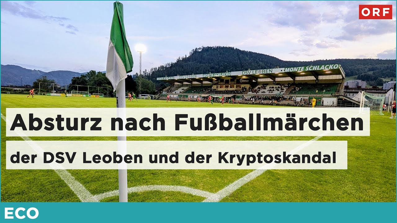 Absturz nach Fußballmärchen – der DSV Leoben als Spielball eines Kryptoskandals? | ECO 12.06.2025
