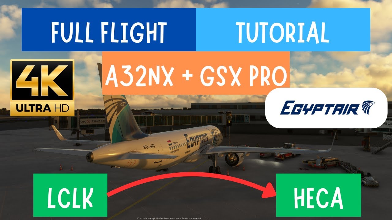 MSFS Full Flight Tutorial: 🛫Cipro - Il Cairo🛬 | A32NX Fly By Wire | FSDT GSX Pro | ITA