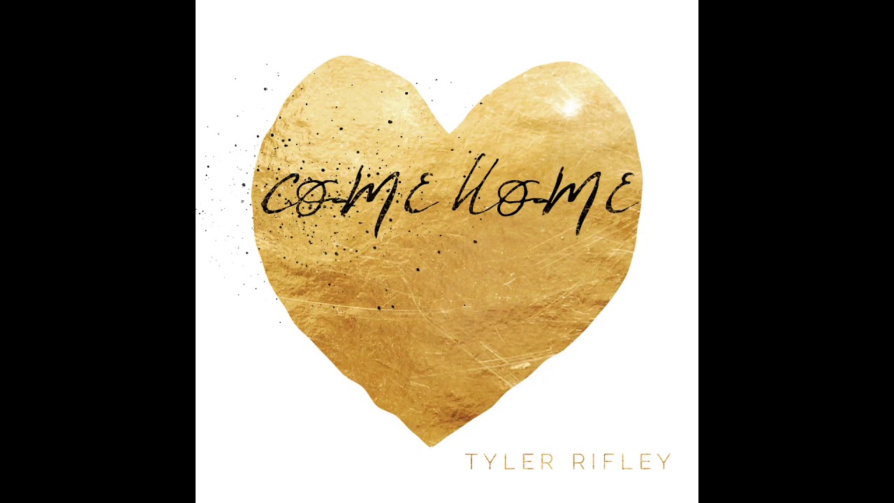 Come Home - Tyler Rifley