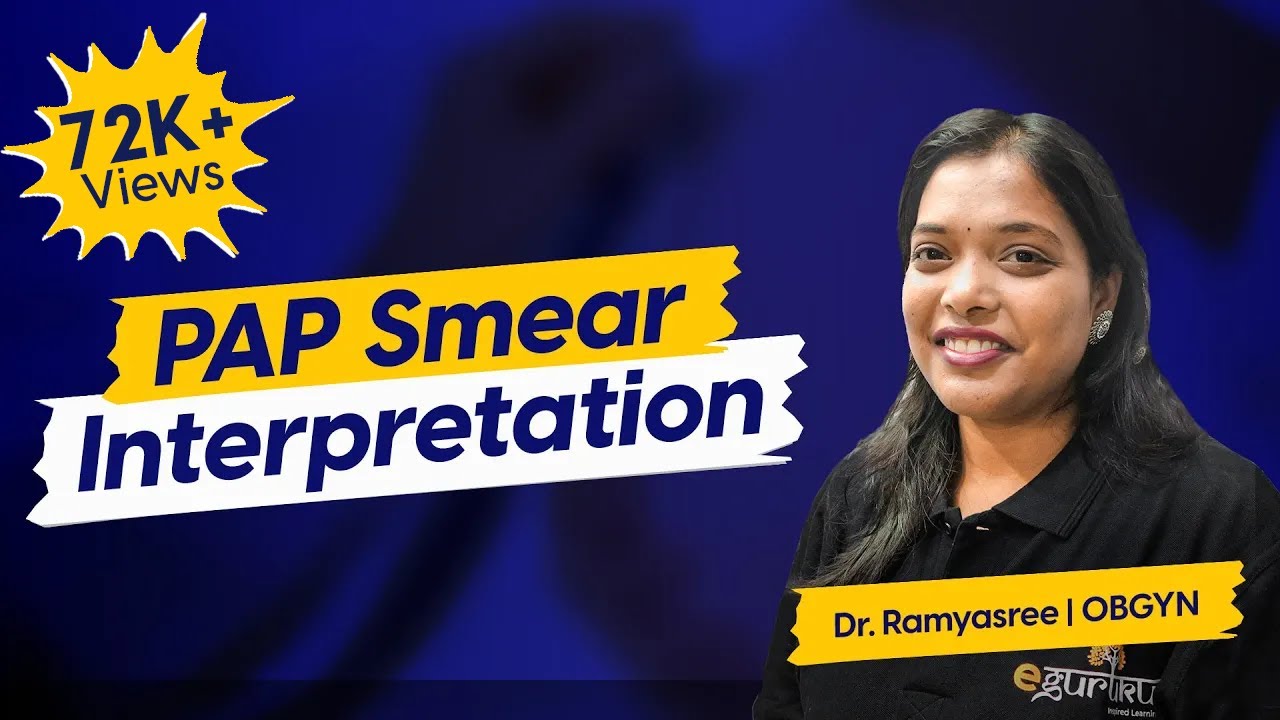 PAP Smear Interpretation  - Dr. Ramyasree [DBMCI eGurukul]