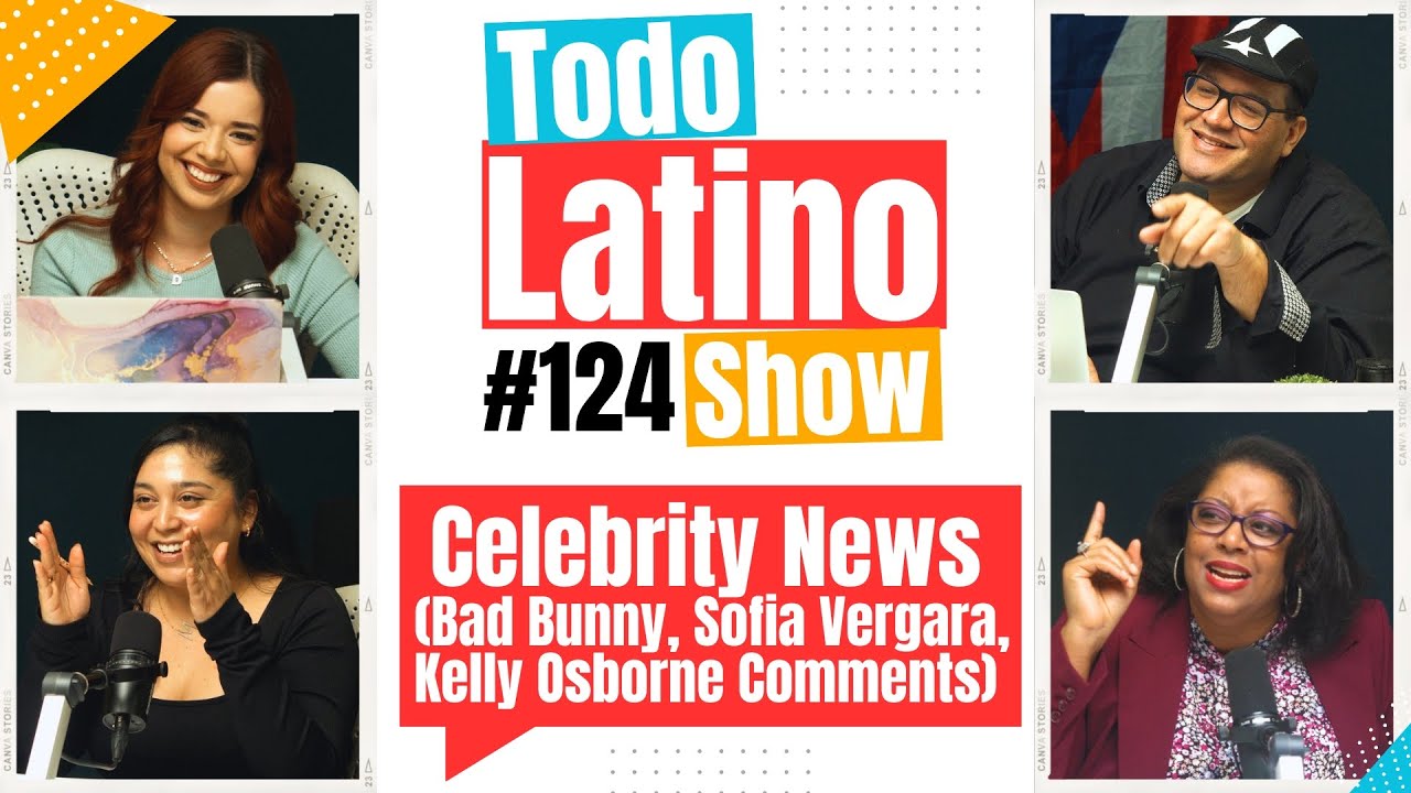 Todo Latino Shows Talk Celebrity News (Bad Bunny, Sofia Vergara, Kelly Osborne Comments)