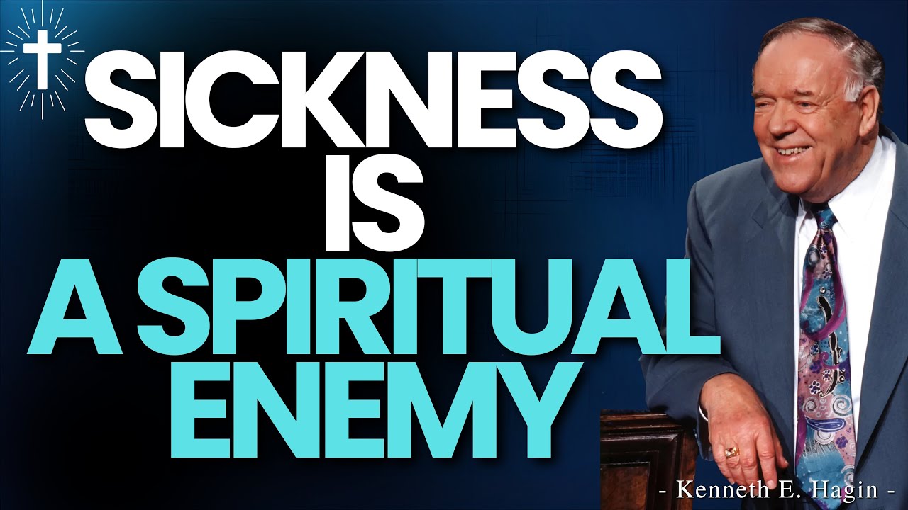 SICKNESS IS A SPIRITUAL ENEMY — USE YOUR AUTHORITY AND RECEIVE HEALING NOW | KENNETH E. HAGIN