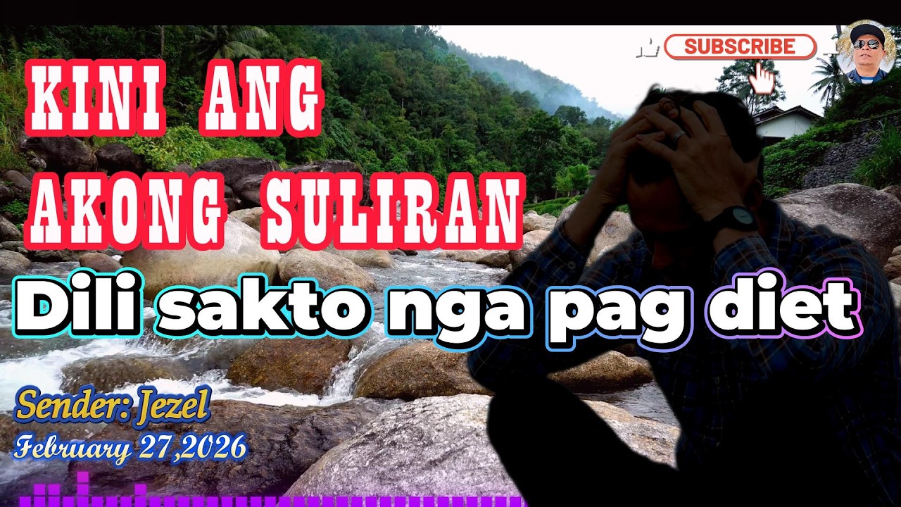 KINI ANG AKONG SULIRAN | DIET DILI TAMA NGA PAMAAGI | SENDER: JEZEL | FEBRUARY 27,2026