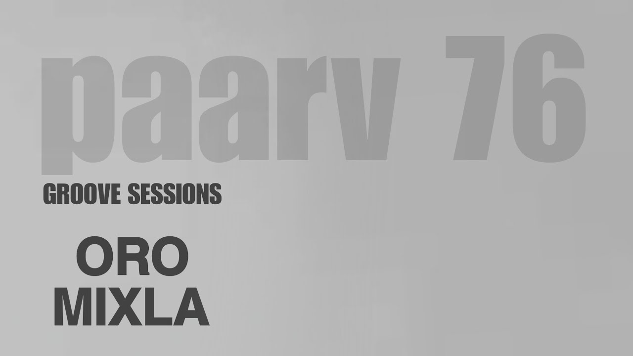 Groove sessions                     paarv 76.                           oro mixla