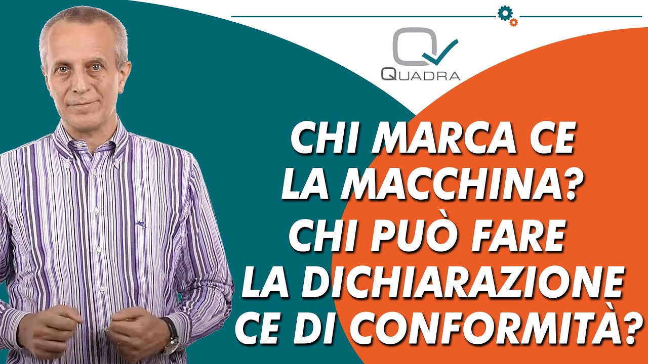 Chi marca CE la macchina? Chi può fare la dichiarazione CE di conformità?