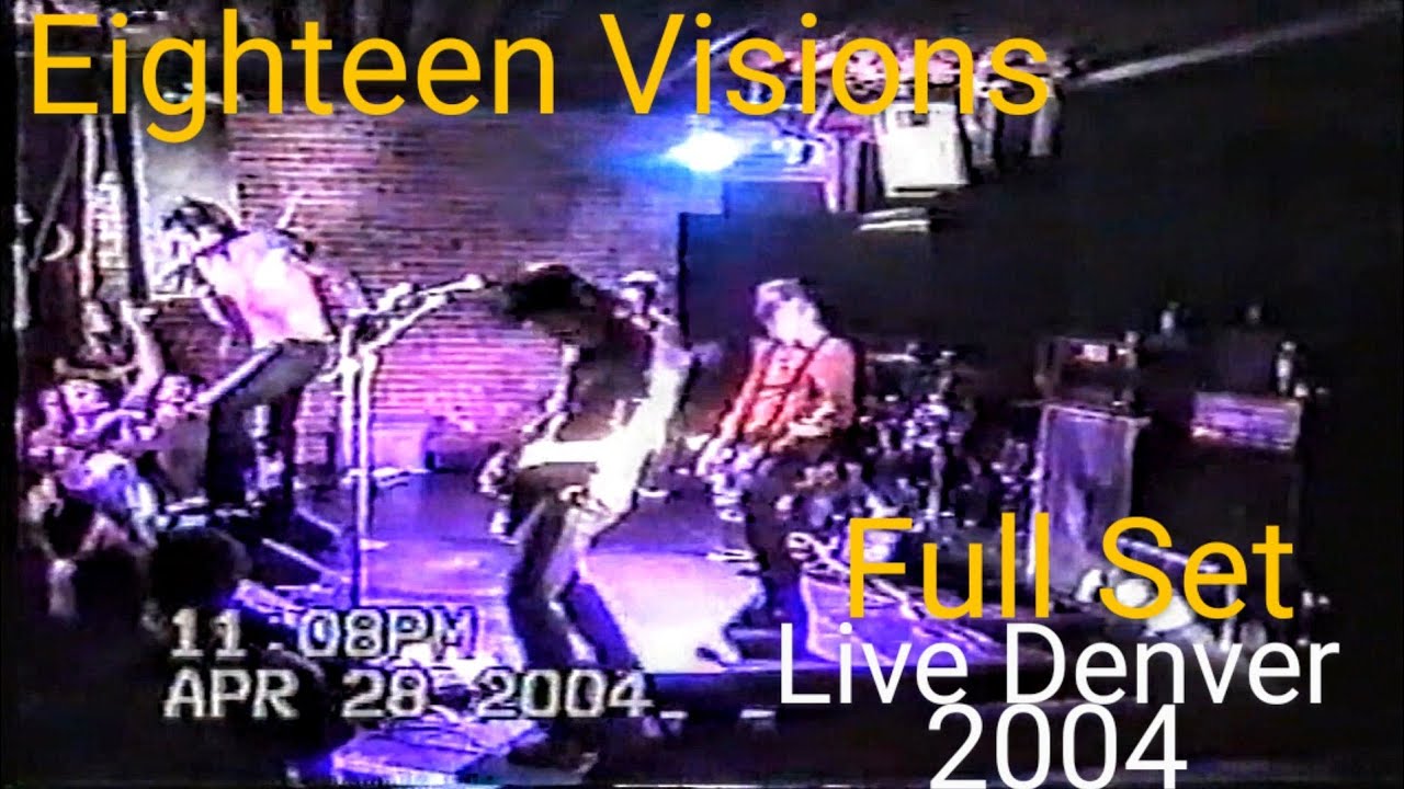 Eighteen Visions- April 28th, 2004 (Live Full Set)