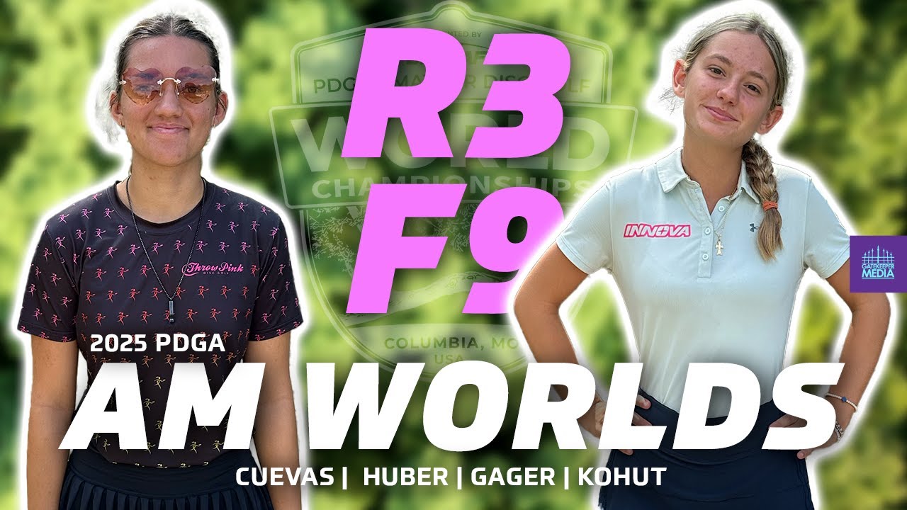2025 PDGA Amateur World Championships | R3F9 | Cuevas, Huber, Gager, Kohut | FA1