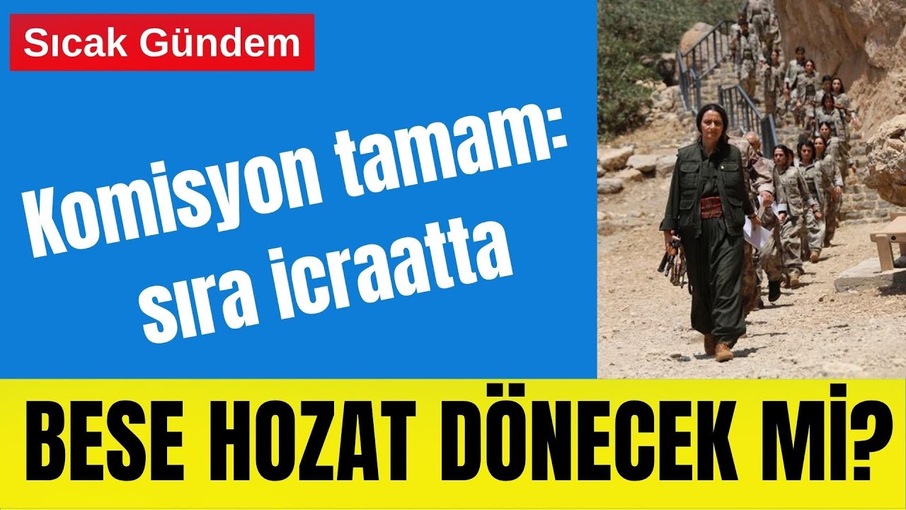 BESE HOZAT VE ARKADAŞLARI DÖNECEK Mİ?