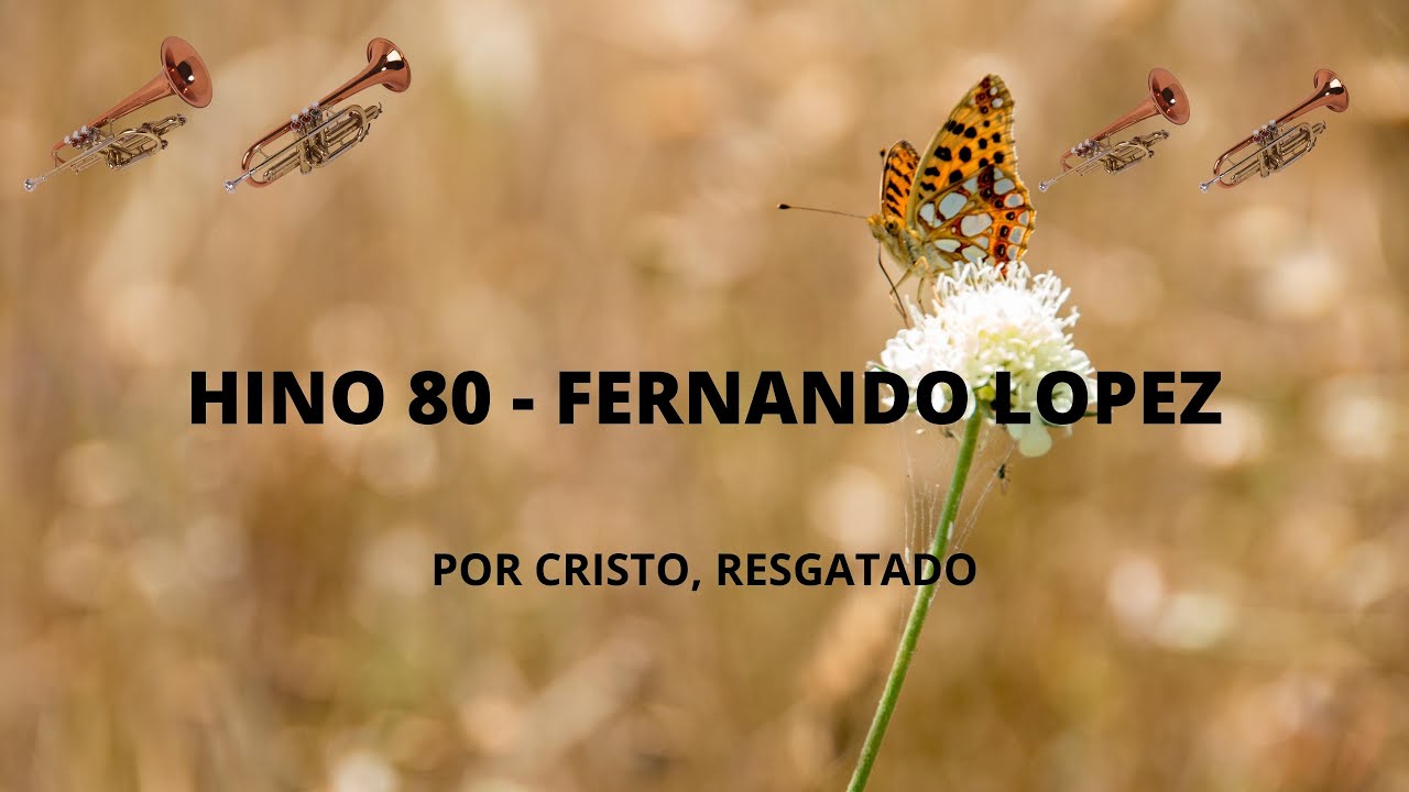 FERNANDO LOPEZ - HINO 80 - POR CRISTO, RESGATADO