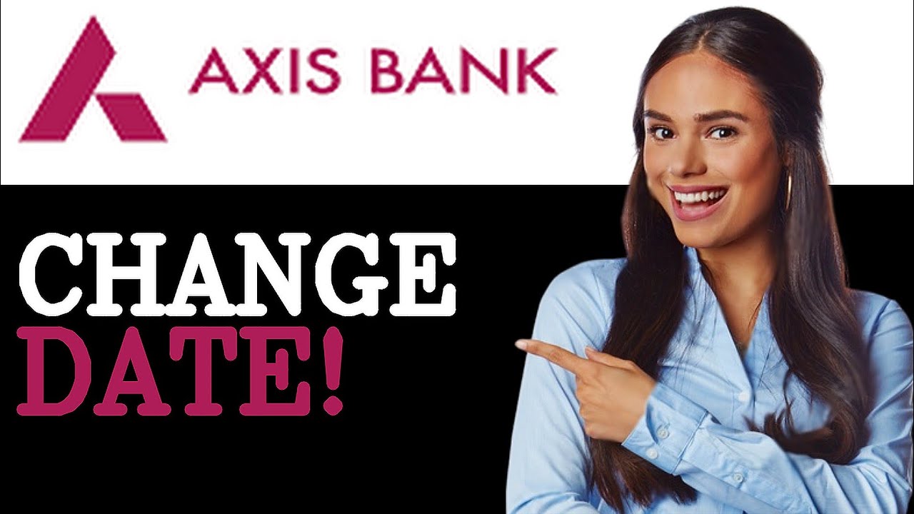 How To Change Credit Card Due Date In Axis Bank (2025)