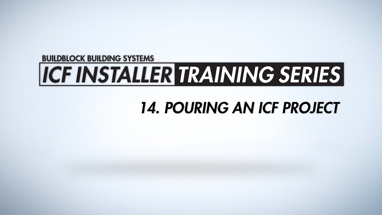 BuildBlock ICF Installer Training Series: 14. Pouring an ICF Project
