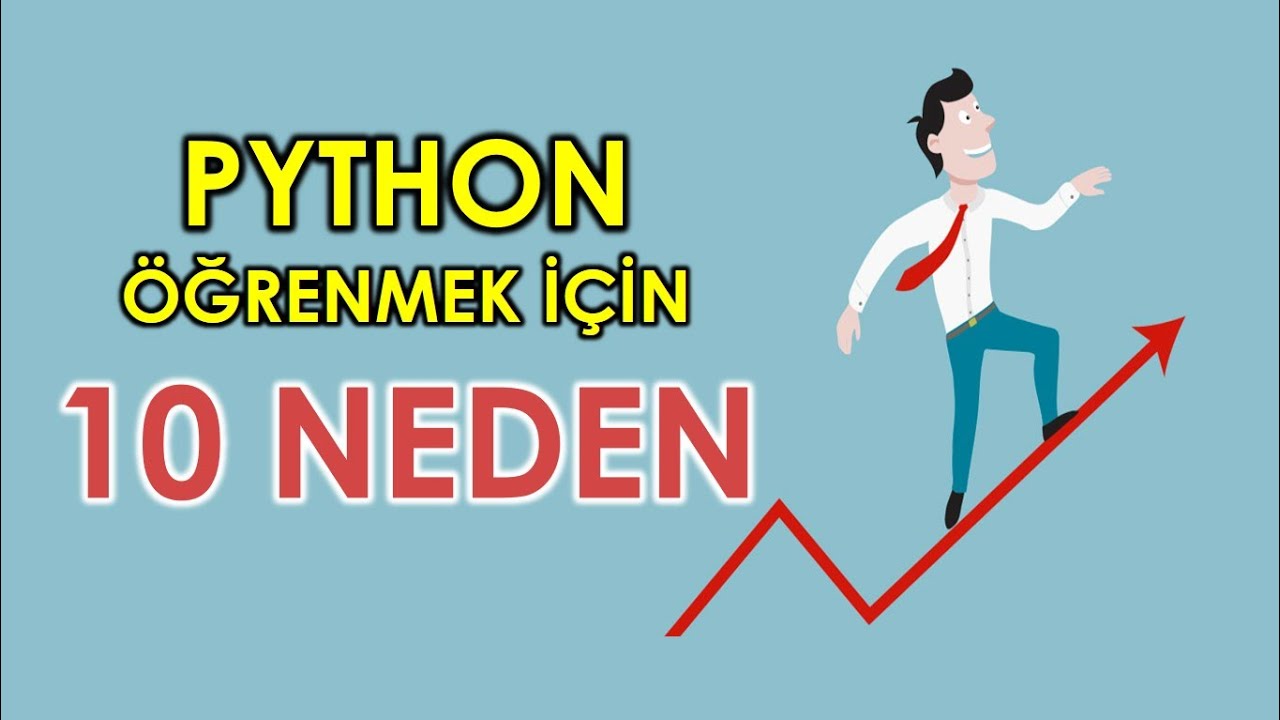 PYTHON &Ouml;ĞRENMEK İ&Ccedil;İN 10 NEDEN | PYTHON NEDİR | PYTHON DERSLERİ