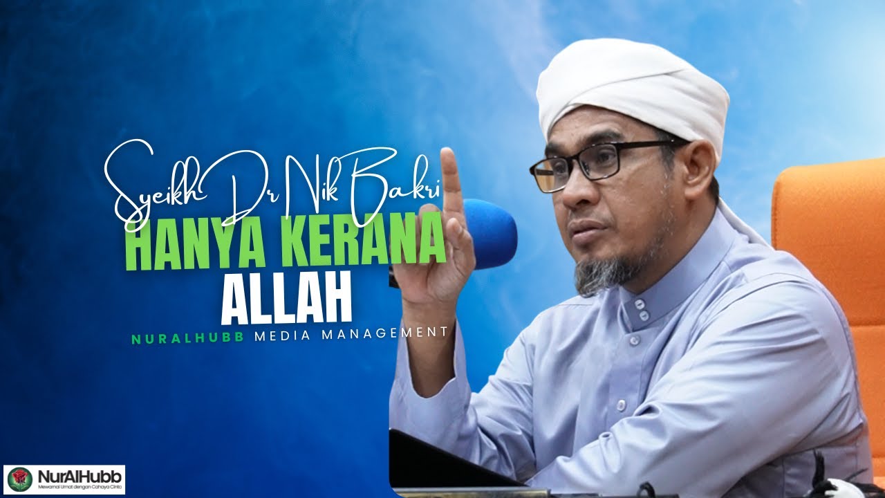 Syeikh Dr Nik Bakri Nik Mat - Hanya Kerana Allah