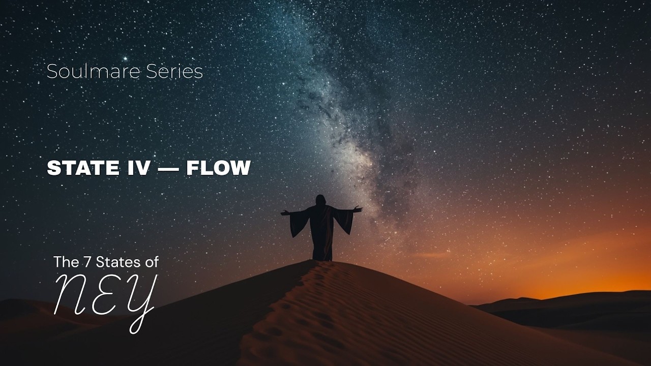 Flow State Meditation Music | The 7 States of Ney &ndash; State IV: Flow