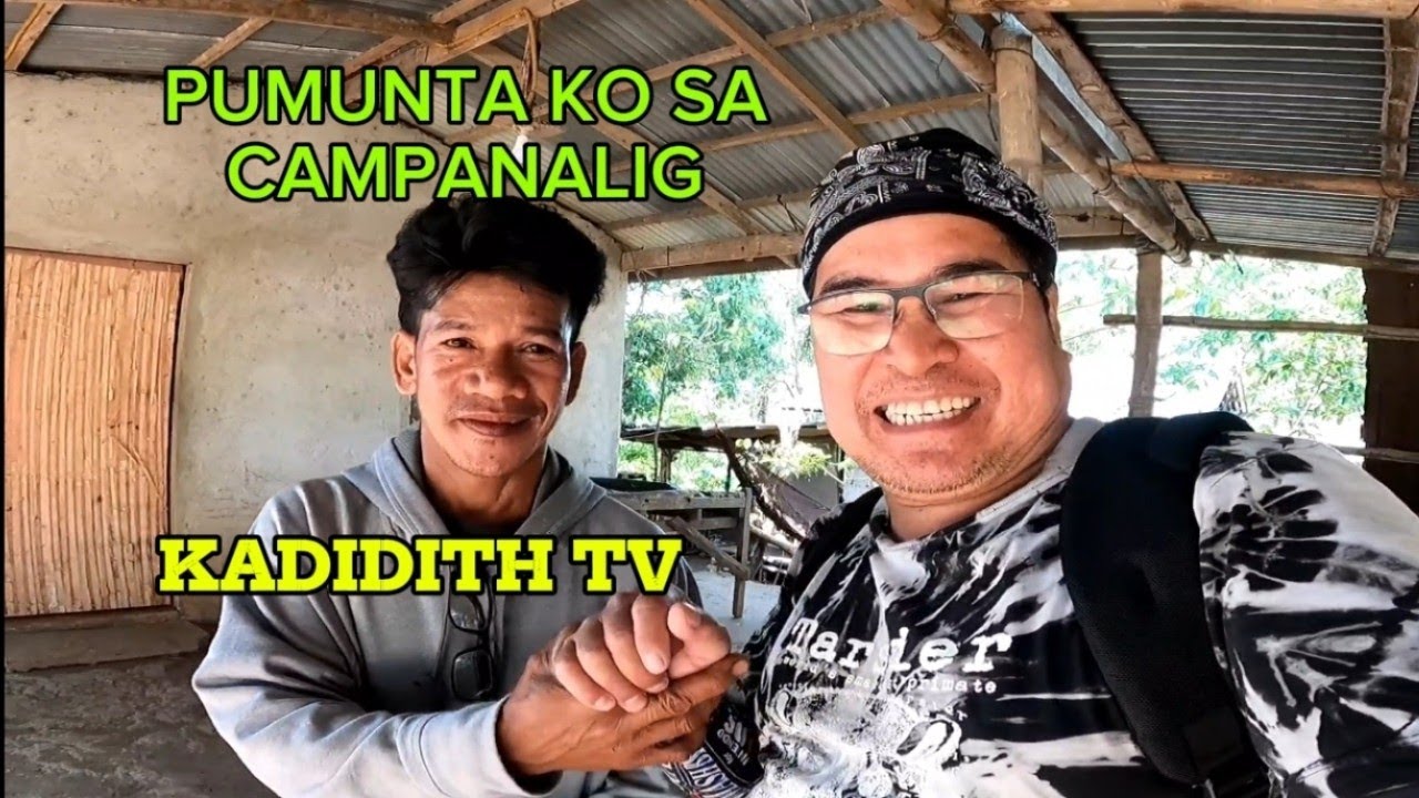 PUMUNTA KO SA CAMPANALIG si kadidith tv. ang nasumpungan ko