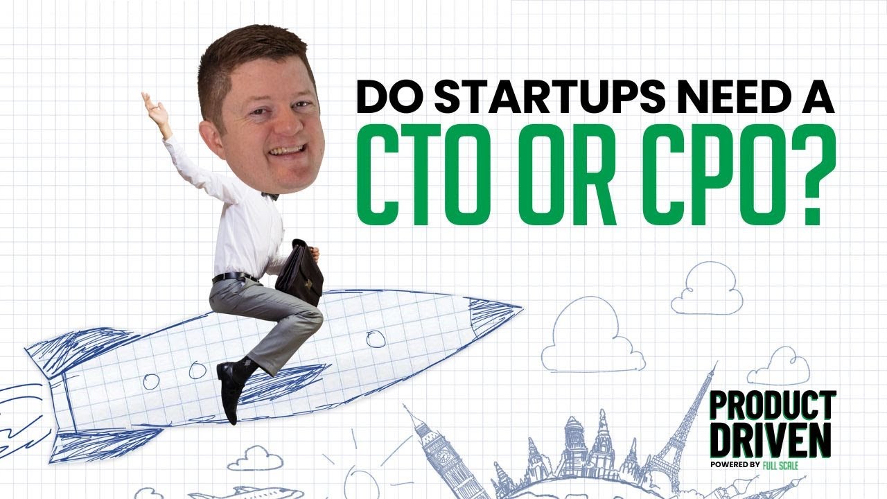 Do Startups need a CTO or CPO?
