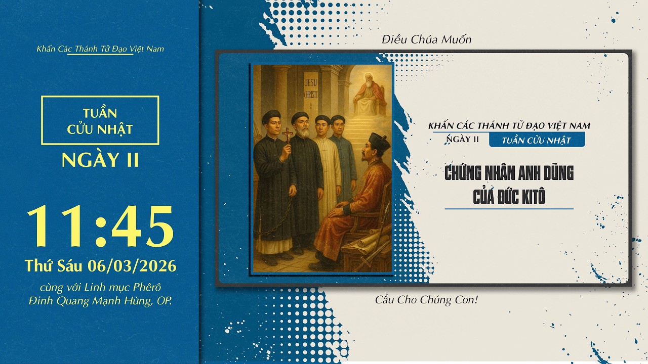 🔴 Khấn Các Thánh Tử Đạo Việt Nam | 06/03/2026 | Ngày Hai - Chứng Nhân Anh Dũng Của Đức Kitô