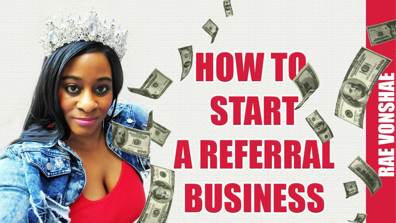 How to start a referral business -  Make money with referrals  in 5 easy steps!