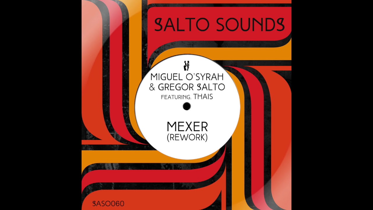 Miguel O'Syrah & Gregor Salto feat. Thais - Mexer (Rework)