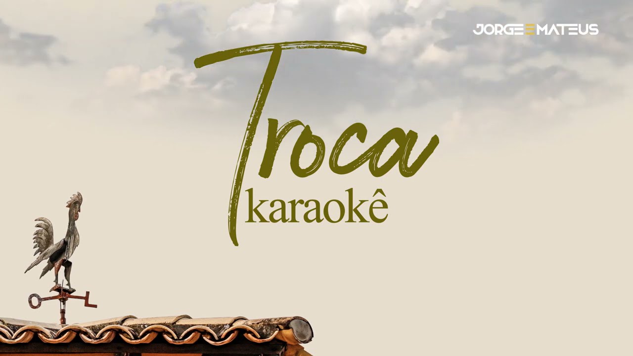 KARAOKÊ Troca - Jorge & Mateus