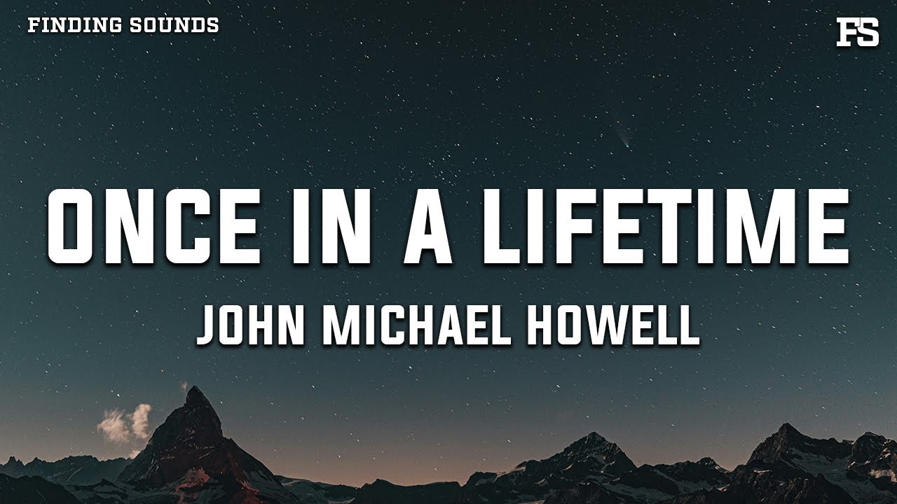 John Michael Howell - Once in a Lifetime (Lyrics)