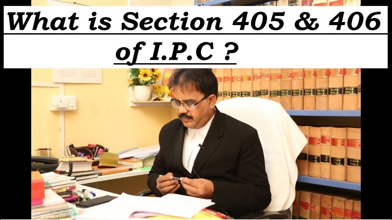 What is Criminal Breach of Trust and Punishment u/s 405 & 406 of I.P.C ? | IN TAMIL