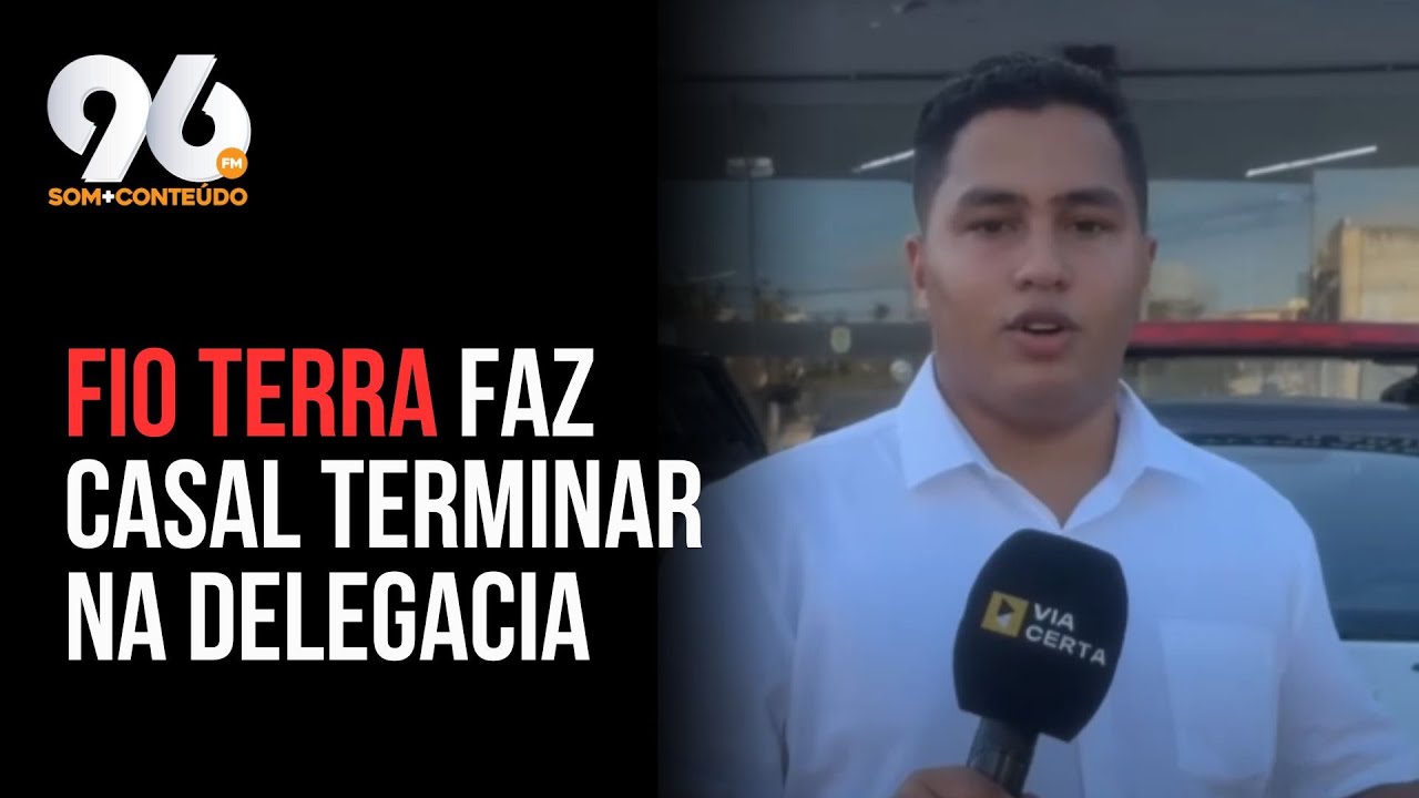 FIO TERRA SEM CONSENTIMENTO TERMINA NA DELEGACIA 