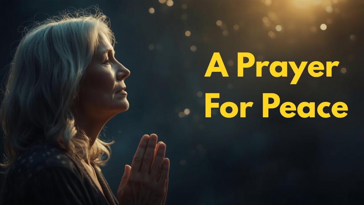 A Prayer for Peace: Overcoming Anxiety Through God's Presence