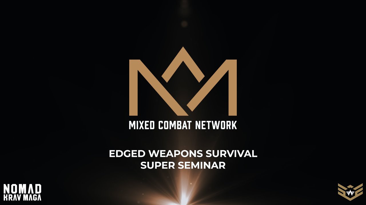 Nomad Krav Maga Presents: Mixed Combat Network - Edged Weapons Survival Super Seminar 2022