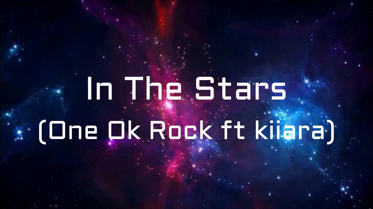 In The Stars- One Ok Rock ft Kiiara (English version lyric)