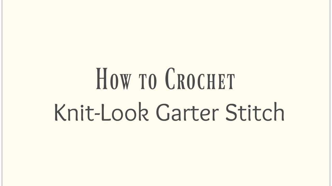 How to Crochet the Knit-Look Garter Stitch