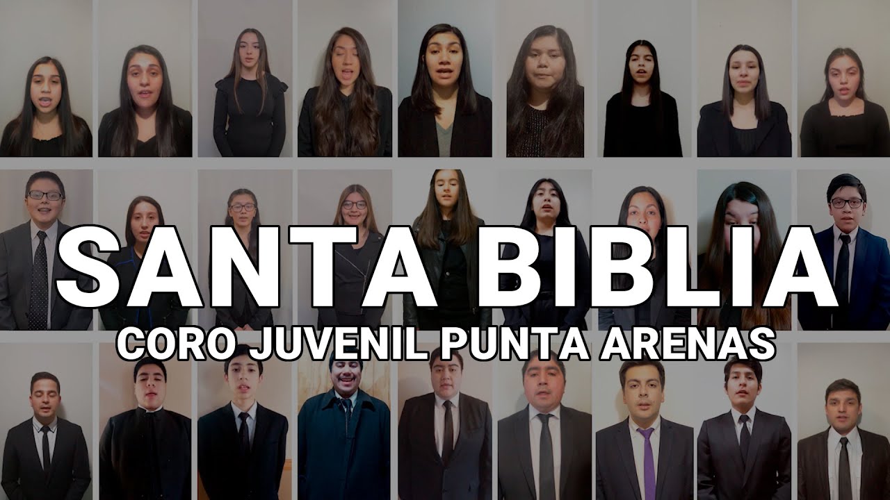 SANTA BIBLIA  - CORO JUVENIL IEP PUNTA ARENAS