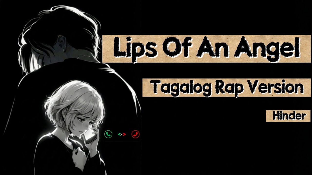 Lips Of An Angel (Hinder) Tagalog Rap Version