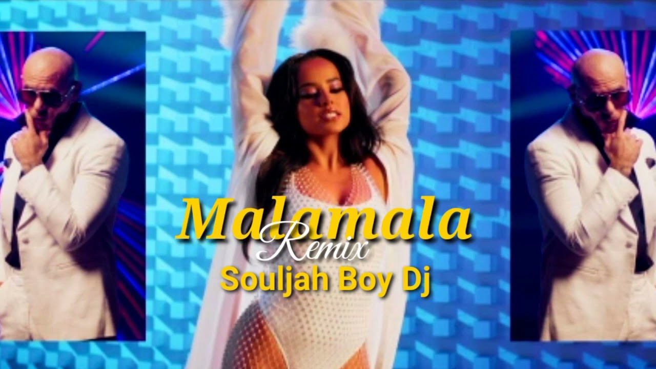 Malamala [Jive Riddim] - Souljah Boy Dj X Pitbull ft Becky G