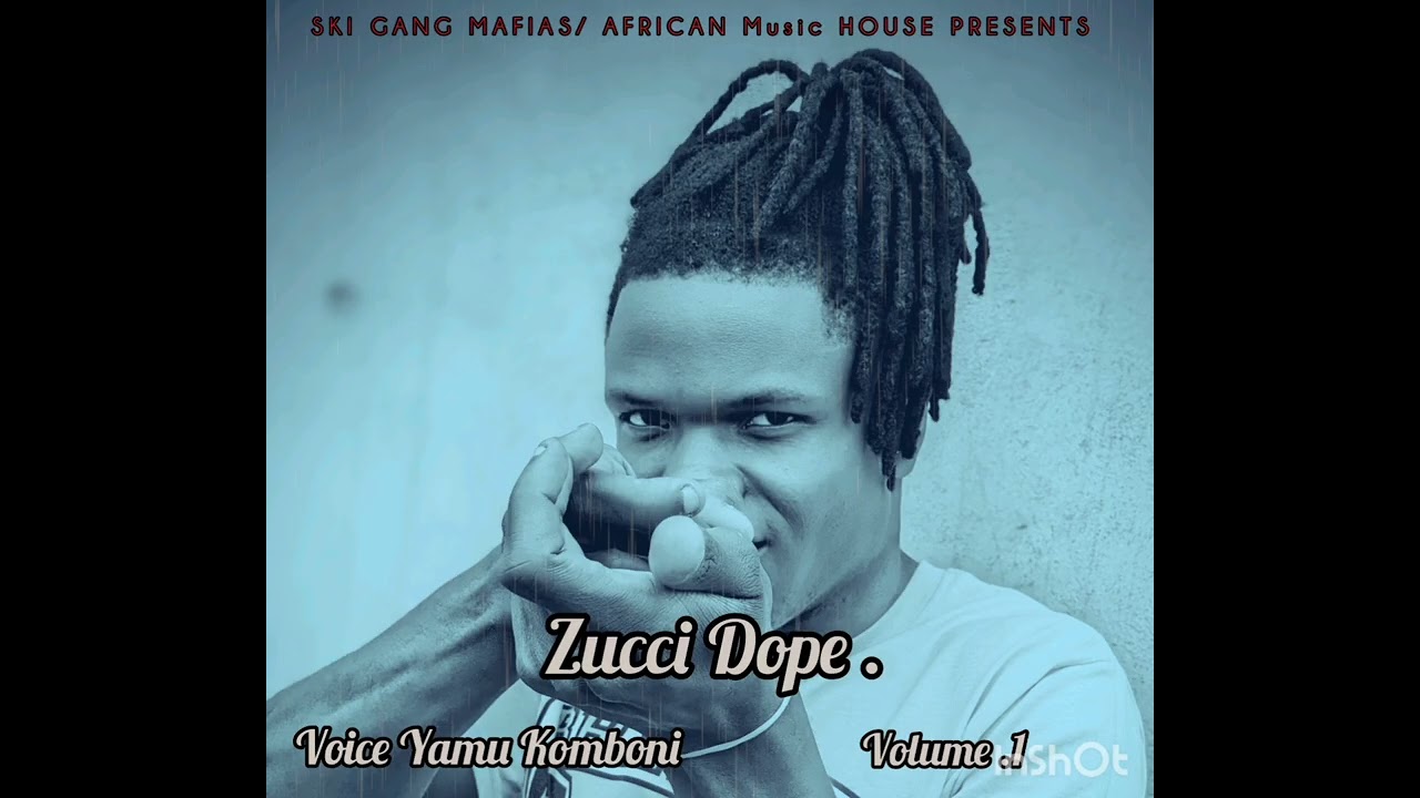 Zucci Dope -Voice Yamu Komboni Volume.1(SKI GANG MAFIAS) Prod. Twist.