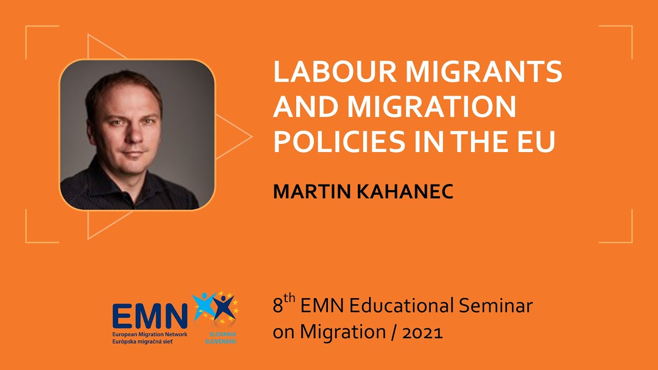 Labour migrants and migration policies in the EU &ndash; lecture by Martin Kahanec (English, 2021)
