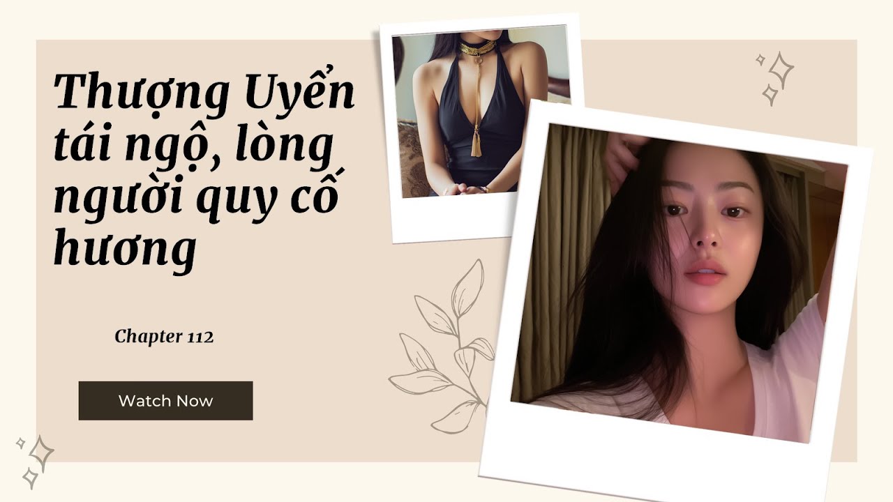 [Truyện Audio] P112: Kỳ Phùng Địch Thủ: Kế Sách Tài Tình Khơi Lòng Người