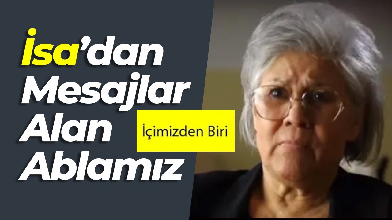 İçimizden Biri - İsa'dan Mesajlar Alan Ablamız