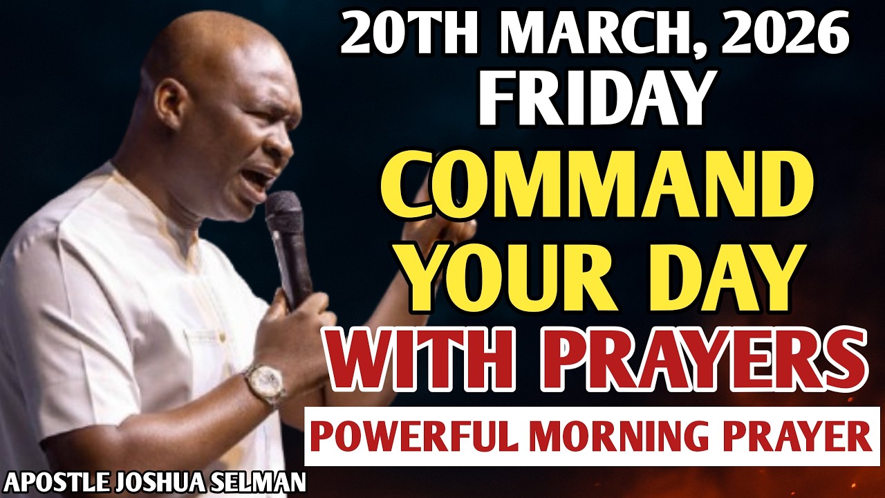 [FRIDAY, 20TH MARCH] START YOUR MORNING WITH PRAYERS | SPIRITUAL PRAYER BY APOSTLE JOSHUA SELMAN
