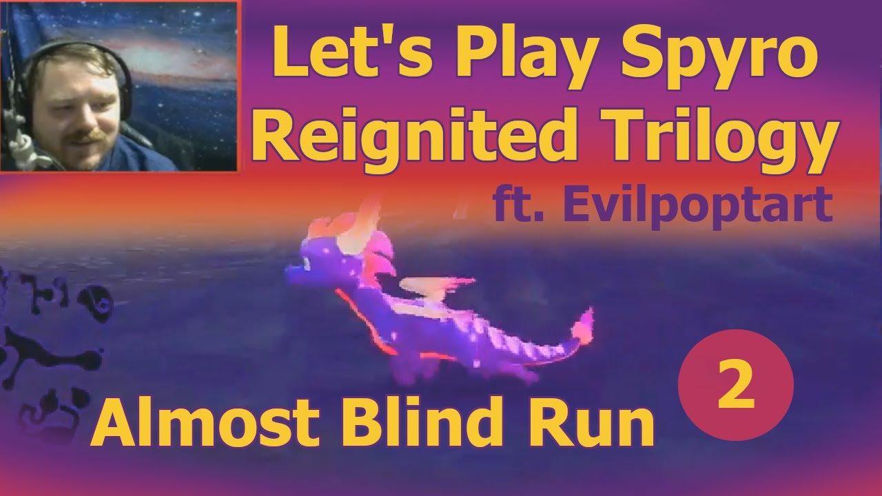 Let's Play Spyro: Reignited Trilogy Almost Blind ft. Evilpoptart (02)